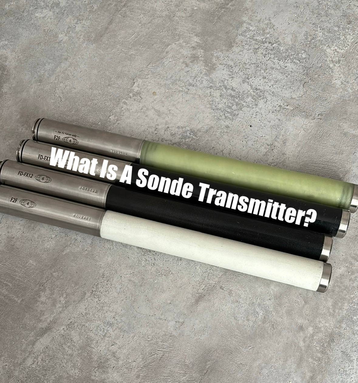 What Is a Sonde Transmitter? (The Essentials Of Modern Transmitters)